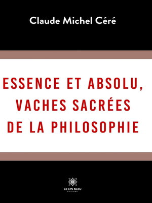 cover image of Essence et absolu, vaches sacrées de la philosophie